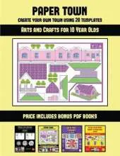Arts and Crafts for 10 Year Olds (Paper Town - Create Your Own Town Using 20 Templates): 20 full-color kindergarten cut and paste activity sheets designed to create your own paper houses. The price of this book includes 12 printable PDF kindergarten workb