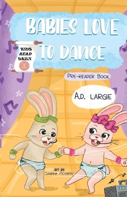 Babies Love To Dance: Kids Read Daily Level 0 Pre-Reader Book