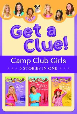The Camp Club Girls Get a Clue!: 3 Stories in 1