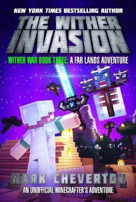 The Wither Invasion: Wither War Book Three: A Far Lands Adventure: An Unofficial Minecrafteras Adventure