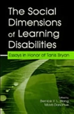 The Social Dimensions of Learning Disabilities: Essays in Honor of Tanis Bryan