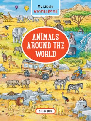 My Little Wimmelbook® - Animals Around the World: A Look-and-Find Book (Kids Tell the Story)