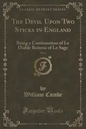 The Devil Upon Two Sticks in England, Vol. 3: Being a Continuation of Le Diable Boiteux of Le Sage (Classic Reprint)