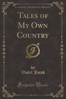 Tales of My Own Country (Classic Reprint)