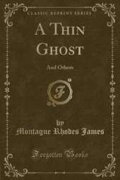 A Thin Ghost: And Others (Classic Reprint)