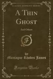 A Thin Ghost: And Others (Classic Reprint)