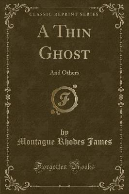 A Thin Ghost: And Others (Classic Reprint)