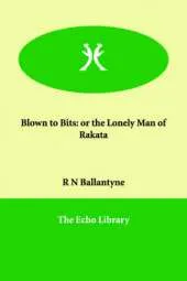 Blown to Bits: or the Lonely Man of Rakata