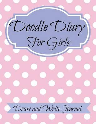 Doodle Diary for Girls: JUMBO SIZE: Draw and Write Journal
