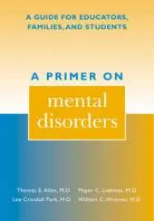 A Primer on Mental Disorders: A Guide for Educators, Families and Students