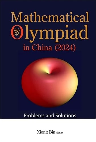 Mathematical Olympiad In China (2024): Problems And Solutions