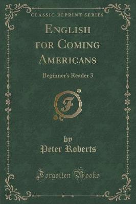 English for Coming Americans: Beginner's Reader 3 (Classic Reprint)