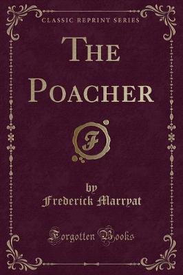 The Poacher (Classic Reprint)