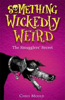 Something Wickedly Weird: The Smugglers' Secret: Book 5