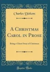 A Christmas Carol in Prose: Being a Ghost Story of Yule-Tide (Classic Reprint)