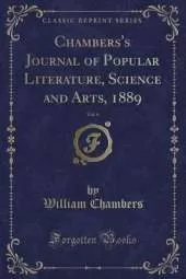 Chambers's Journal of Popular Literature, Science and Arts, 1889, Vol. 6 (Classic Reprint)
