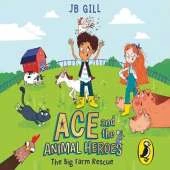 Ace And The Animal Heroes: The Big Farm Rescue