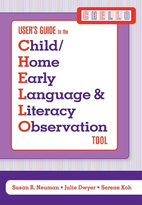 Child/Home Early Language and Literacy Observation (CHELLO)  User's Guide