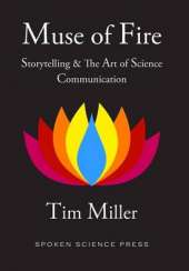 Muse of Fire: Storytelling & The Art of Science Communication