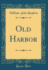 Old Harbor (Classic Reprint)