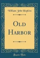 Old Harbor (Classic Reprint)