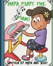 Maya Plays The Piano: The Second in the series of Maya's Adventures