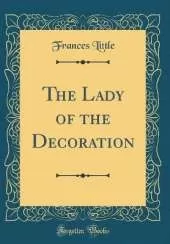 The Lady of the Decoration (Classic Reprint)