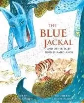 The Blue Jackal: And Other Tales from Islamic Lands