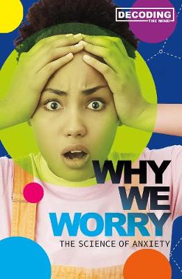 Why We Worry: The Science of Anxiety
