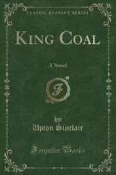 King Coal: A Novel (Classic Reprint)