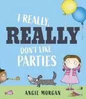 I Really, Really Don't Like Parties