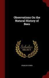 Observations on the Natural History of Bees