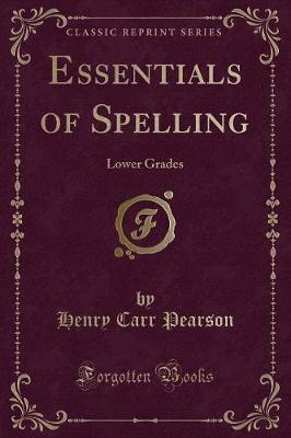 Essentials of Spelling: Lower Grades (Classic Reprint)