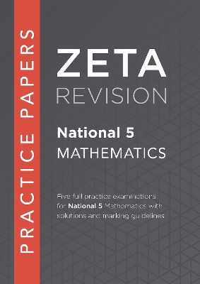 National 5 Mathematics Practice Papers: ZETA REVISION