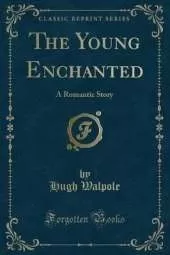 The Young Enchanted: A Romantic Story (Classic Reprint)