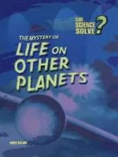 The Mystery of Life on Other Planets?