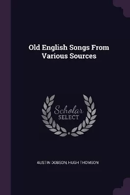 Old English Songs From Various Sources