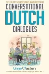 Conversational Dutch Dialogues: Over 100 Dutch Conversations and Short Stories