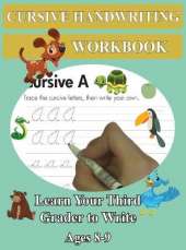 Cursive Handwriting Workbook - Learn Your Third Grader to Write - Ages 8-9: Remember Cursive Letters A-Z, Creative Writing, Personification, Metaphors and Sensory Language Worksheets