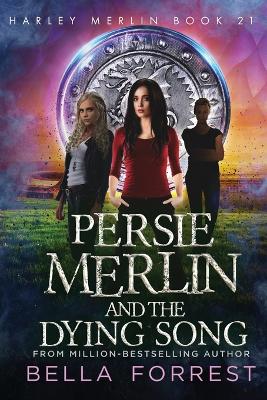 Persie Merlin and the Dying Song: Harley Merlin Book 21