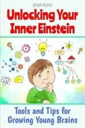 Unlocking Your Inner Einstein: Tools and Tips for Growing Young Brains