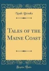 Tales of the Maine Coast (Classic Reprint)