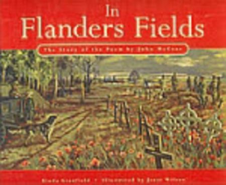 In Flanders Fields: The Story of the Poem by John McCrae