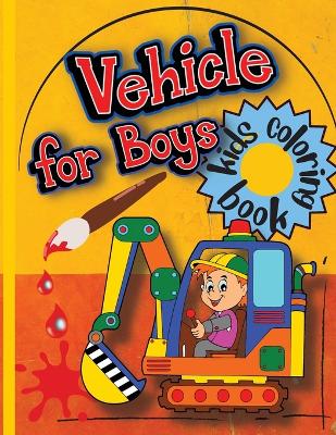 Vehicle for Boys: Kids Coloring Book