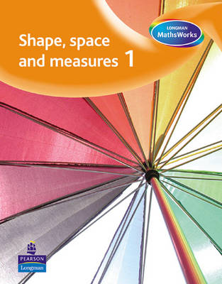 Longman MathsWorks: Year 1 Shape, Space, Measure &  Handling Data Pupils' Book