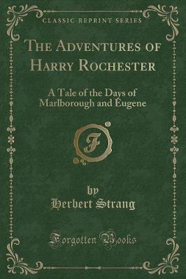 The Adventures of Harry Rochester: A Tale of the Days of Marlborough and Eugene (Classic Reprint)