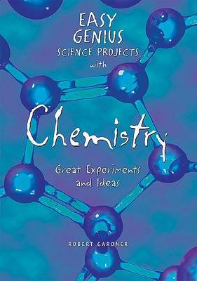 Easy Genius Science Projects with Chemistry: Great Experiments and Ideas