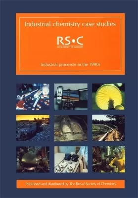 Industrial Chemistry Case Studies: Industrial Processes in the 1990s