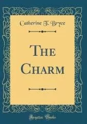 The Charm (Classic Reprint)