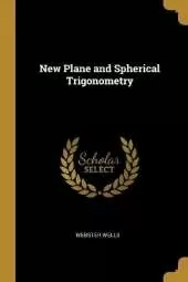 New Plane and Spherical Trigonometry